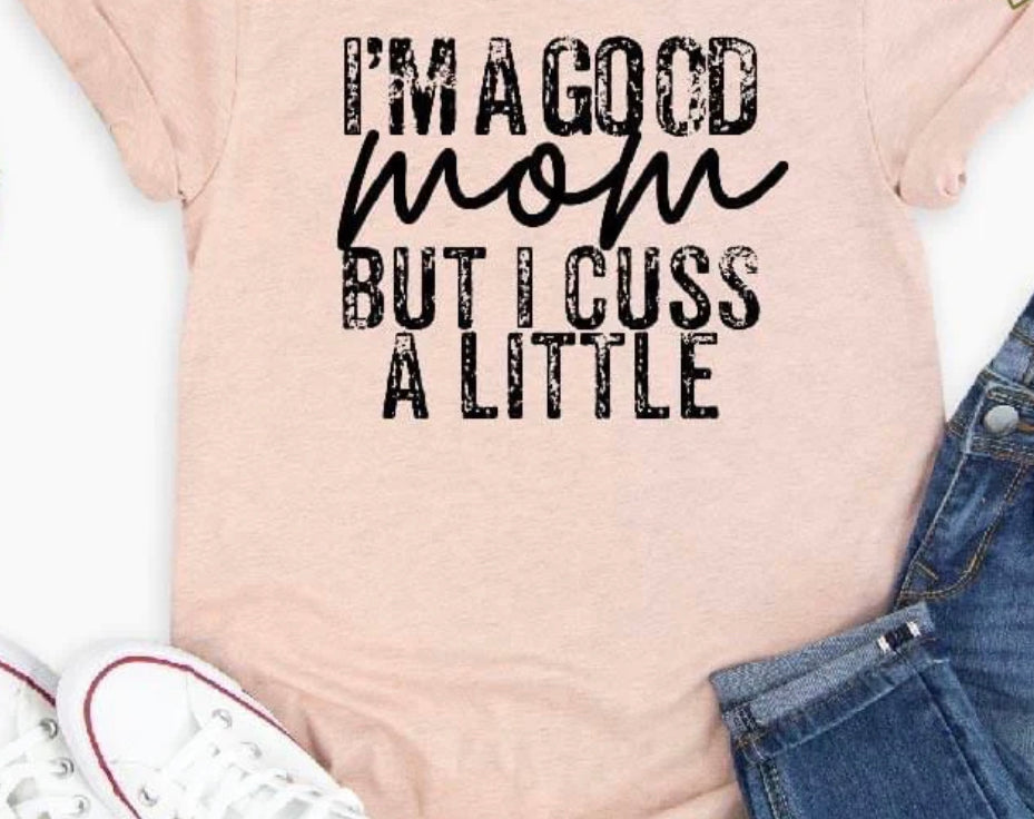 Good Mom- But I Cuss a Little